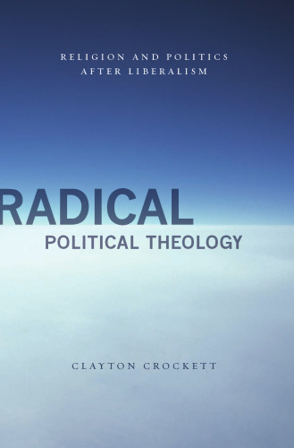 Radical political theology : religion and politics after liberalism