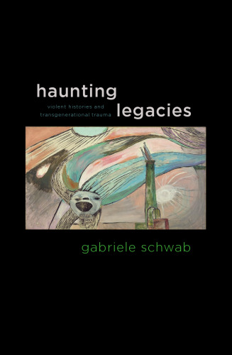 Haunting Legacies: Violent Histories and Transgenerational Trauma