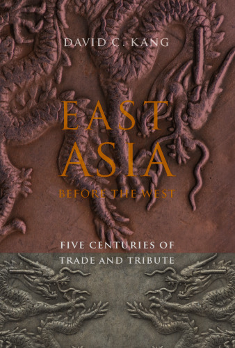 East Asia Before the West: Five Centuries of Trade and Tribute