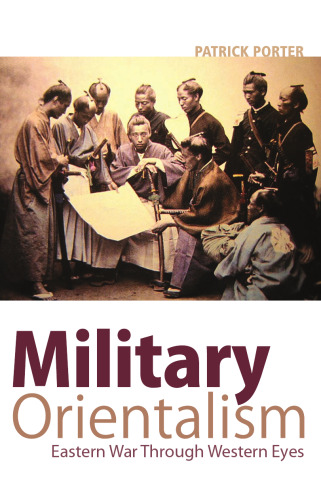 Military Orientalism: Eastern War Through Western Eyes