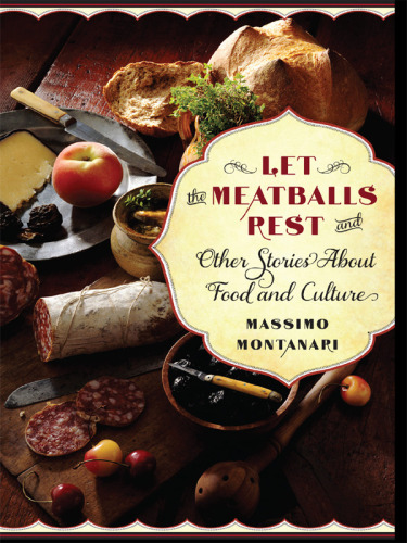 Let the Meatballs Rest: And Other Stories About Food and Culture
