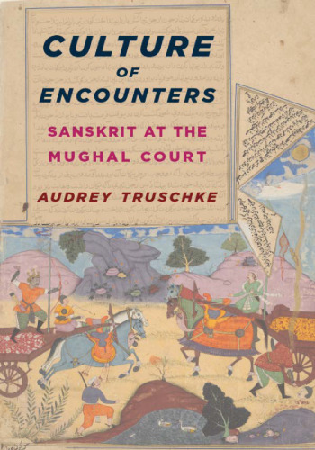Culture of Encounters: Sanskrit at the Mughal Court