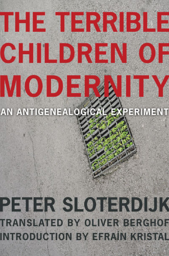 The Terrible Children of Modernity: An Antigenealogical Experiment