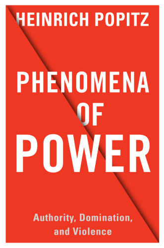 Phenomena of Power: Authority, Domination, and Violence