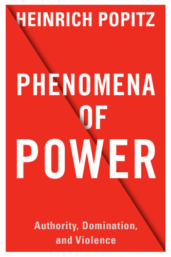 Phenomena of Power: Authority, Domination, and Violence
