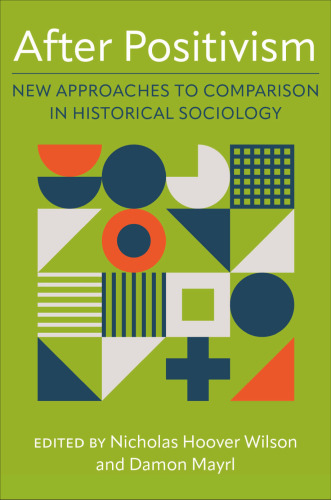 After Positivism: New Approaches to Comparison in Historical Sociology