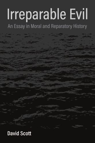 Irreparable Evil: An Essay in Moral and Reparatory History