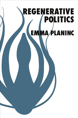 Regenerative Politics (New Directions in Critical Theory)