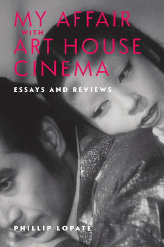 My Affair with Art House Cinema: Essays and Reviews