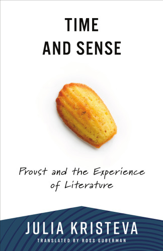 Time and Sense: Proust and the Experience of Literature (