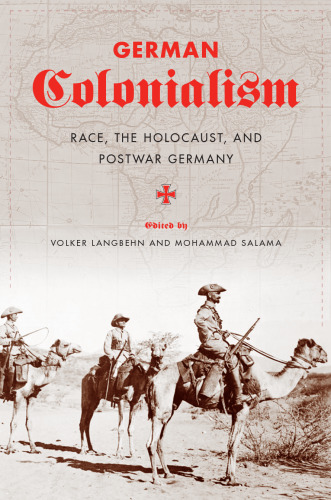 German Colonialism: Race, The Holocaust, and Postwar Germany
