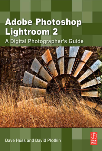 Adobe Photoshop Lightroom 2: A Digital Photographer's Guide