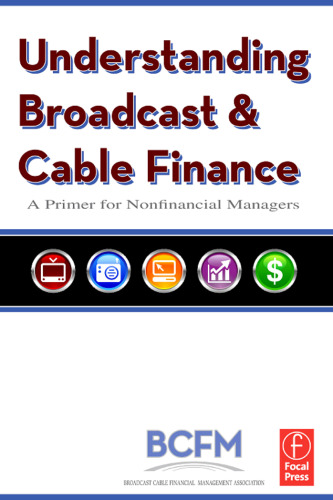 Understanding Broadcast and Cable Finance, Second Edition: A Primer for Nonfinancial Managers