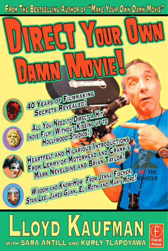 Direct Your Own Damn Movie! (Your Own Damn Film School Series )