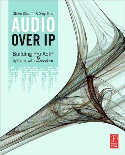 Audio Over IP: Building Pro AoIP Systems with Livewire