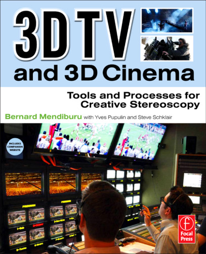 3D TV and 3D Cinema: Tools and Processes for Creative Stereoscopy
