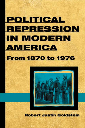 Political Repression in Modern America: From 1870 to 1976
