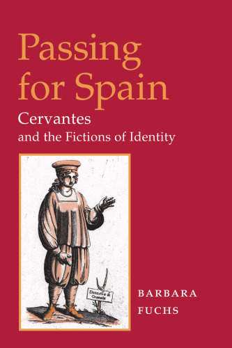 Passing for Spain: Cervantes and the Fictions of Identity