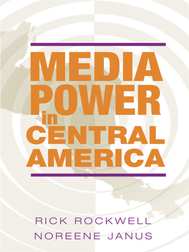 Media Power in Central America (History of Communication)