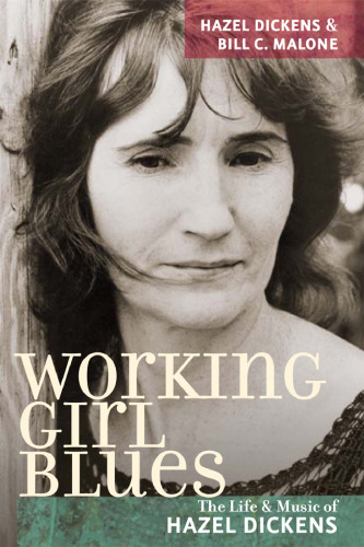 Working Girl Blues: The Life and Music of Hazel Dickens