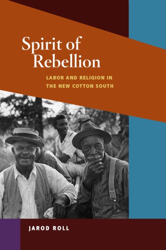 Spirit of Rebellion: Labor and Religion in the New Cotton South