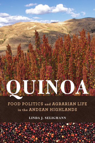Quinoa: Food Politics and Agrarian Life in the Andean Highlands