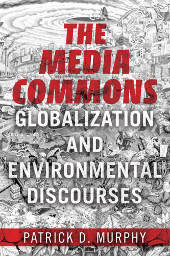 The Media Commons: Globalization and Environmental Discourses