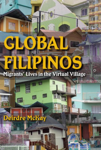 Global Filipinos: Migrants' Lives in the Virtual Village