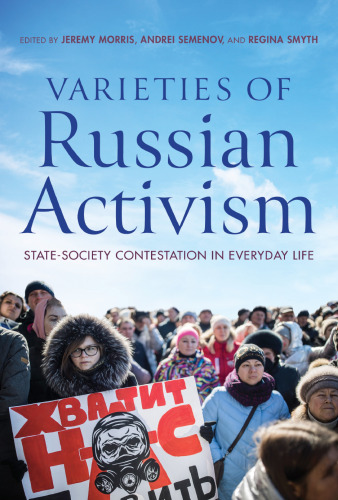Varieties of Russian Activism: State-Society Contestation in Everyday Life