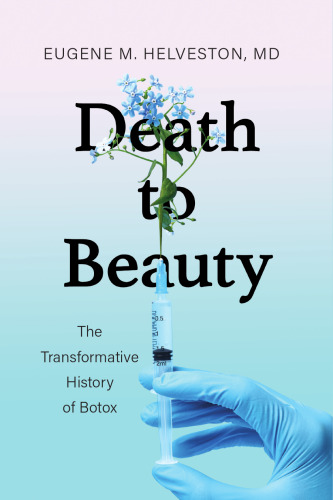 Death to Beauty: The Transformative History of Botox