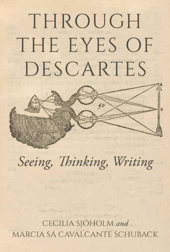 Through the Eyes of Descartes: Seeing, Thinking, Writing (Studies in Continental Thought)