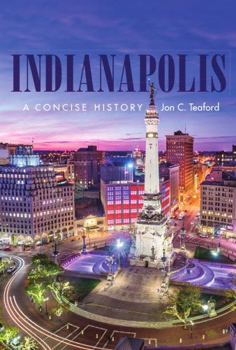 Indianapolis: A Concise History (Heartland History)