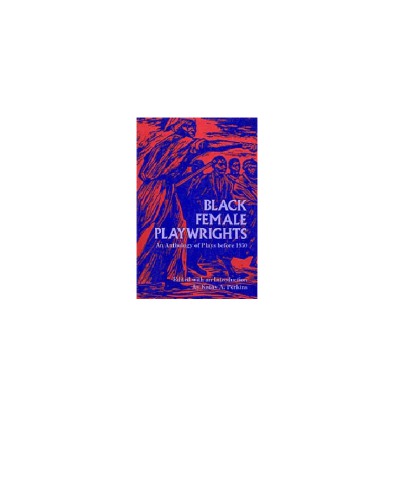 Black Female Playwrights An Anthology of Plays Before 1950