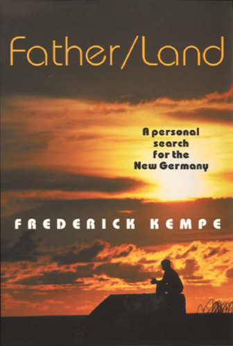 Father/Land: A Personal Search for the New Germany