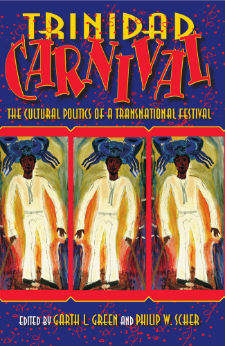 Trinidad Carnival: The Cultural Politics of a Transnational Festival