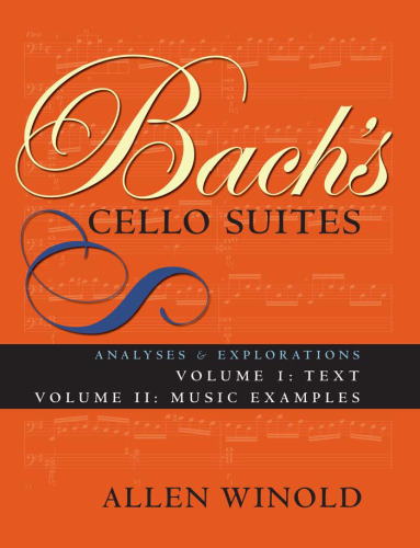 Bach's Cello Suites, Volumes 1 and 2: Analyses and Explorations