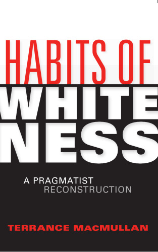 Habits of Whiteness: A Pragmatist Reconstruction (American Philosophy)