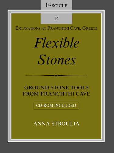 Flexible Stones: Ground Stone Tools from Franchthi Cave, Fascicle 14, Excavations at Franchthi Cave, Greece