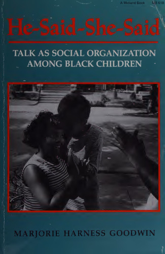 He-Said-She-Said: Talk as Social Organization among Black Children