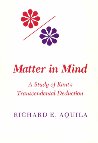 Matter in Mind: A Study of Kant's Transcendental Deduction