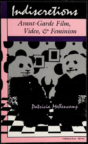 Indiscretions: Avant-Garde Film, Video and Feminism
