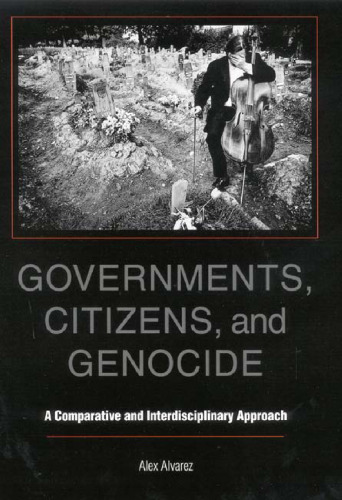Governments, Citizens, and Genocide: A Comparative and Interdisciplinary