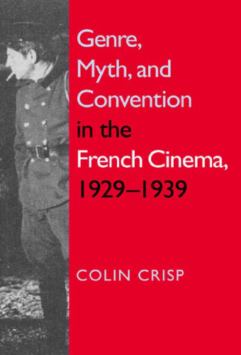Genre, Myth, and Convention in the French Cinema, 1929-1939