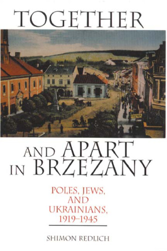 Together and Apart in Brzezany: Poles, Jews, and Ukrainians, 1919-1945
