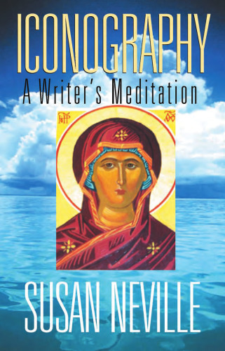 Iconography: A Writer's Meditation