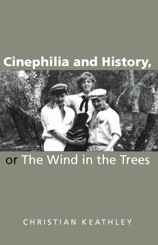 Cinephilia And History, or the Wind in the Trees