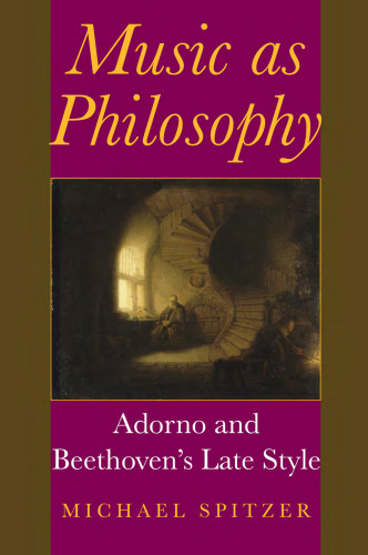 Music as Philosophy: Adorno and Beethoven's Late Style
