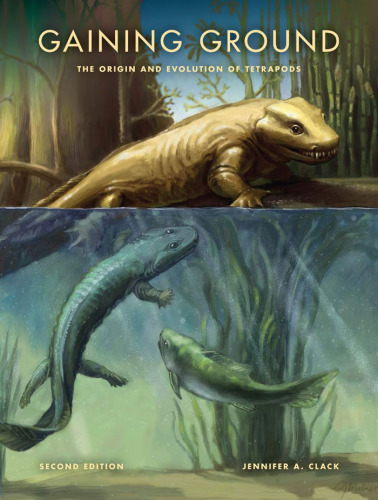 Gaining ground : the origin and evolution of tetrapods