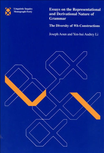 Essays on the Representational and Derivational Nature of Grammar: The Diversity of Wh-Constructions (Linguistic Inquiry Monographs)