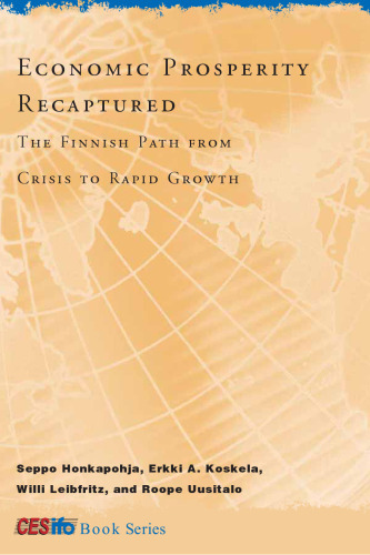 Economic Prosperity Recaptured: The Finnish Path from Crisis to Rapid Growth (CESifo Book Series)